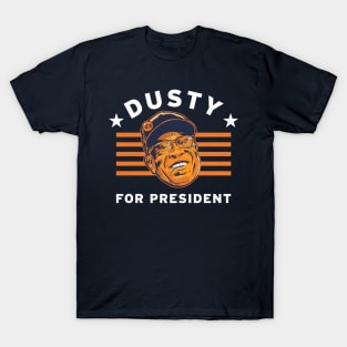 Dusty Baker For President T-Shirt